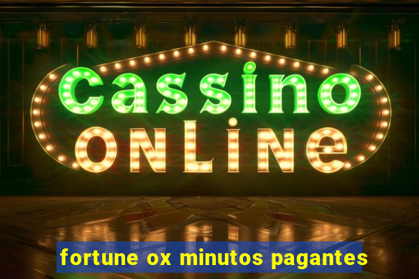 fortune ox minutos pagantes